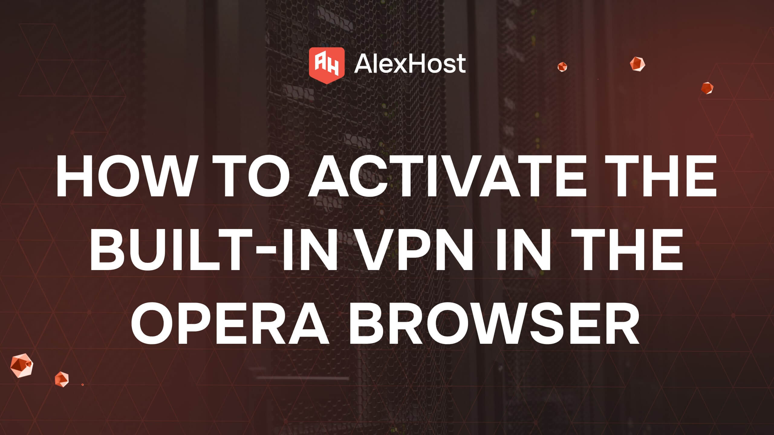 Как да активирате вградената VPN услуга в браузъра Opera