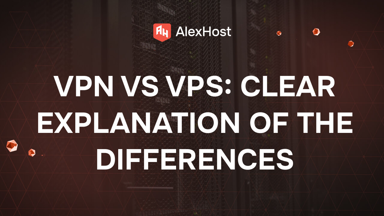 VPN vs VPS: Clear Explanation of the Differences
